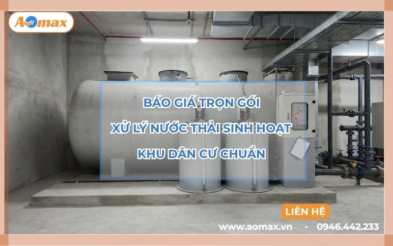 Báo giá trọn gói xử lý nước thải sinh hoạt khu dân cư chuẩn