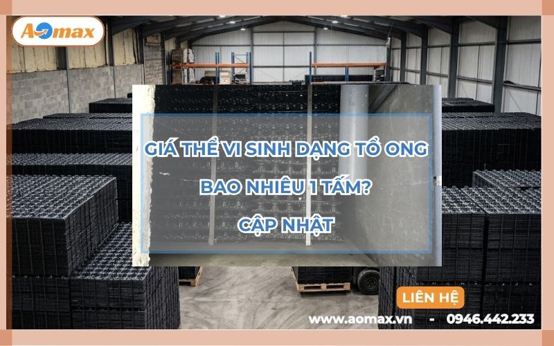 Giá thể vi sinh dạng tổ ong bao nhiêu 1 tấm? Cập nhật