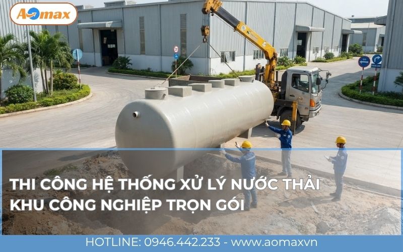 Thi công hệ thống xử lý nước thải khu công nghiệp trọn gói