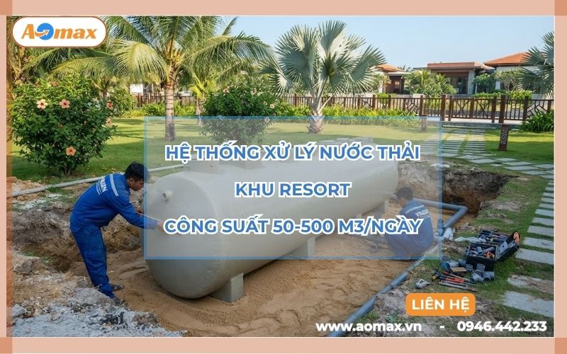 Hệ thống xử lý nước thải khu resort công suất 50-500 m3/ngày