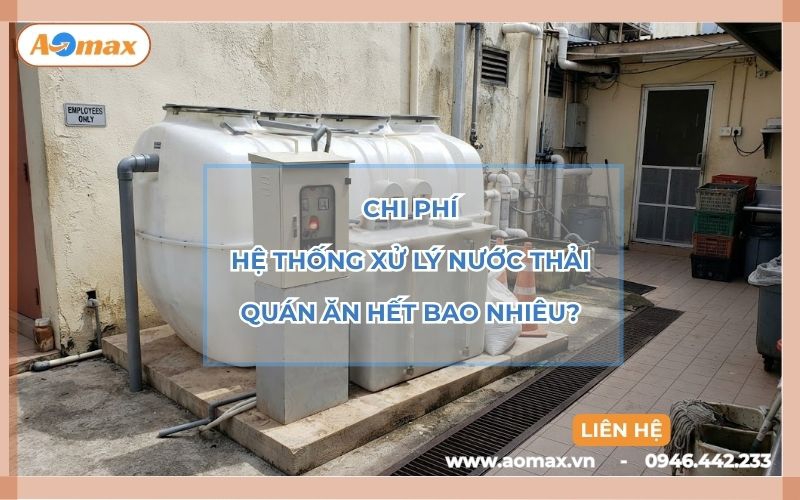 Chi phí hệ thống xử lý nước thải quán ăn hết bao nhiêu?