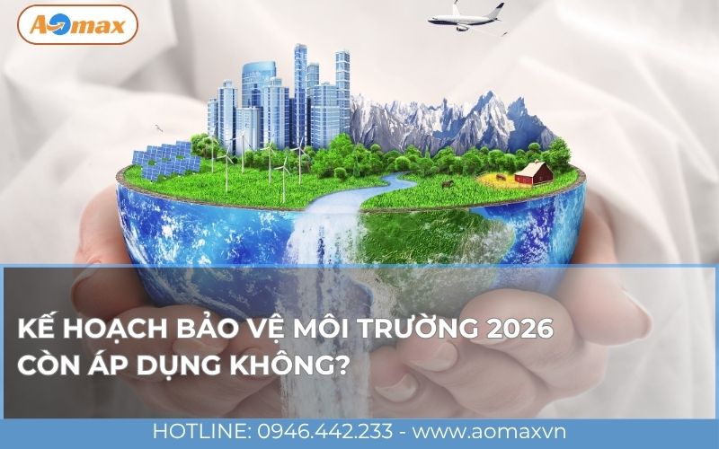 Kế hoạch bảo vệ môi trường 2026 còn áp dụng không?