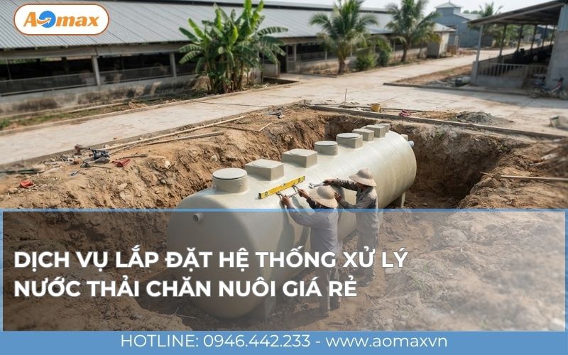 Dịch vụ lắp đặt hệ thống xử lý nước thải chăn nuôi giá rẻ