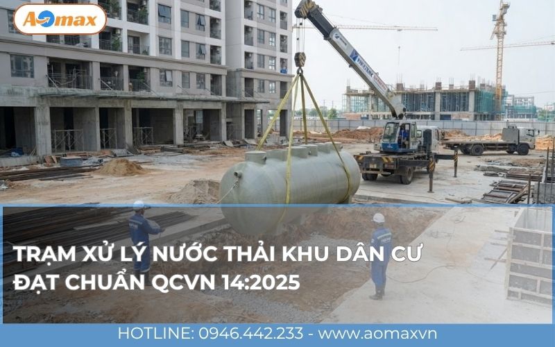 Trạm xử lý nước thải khu dân cư đạt chuẩn QCVN 14:2025