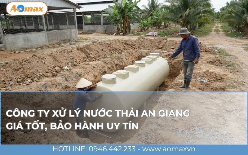Công ty xử lý nước thải An Giang giá tốt, bảo hành uy tín