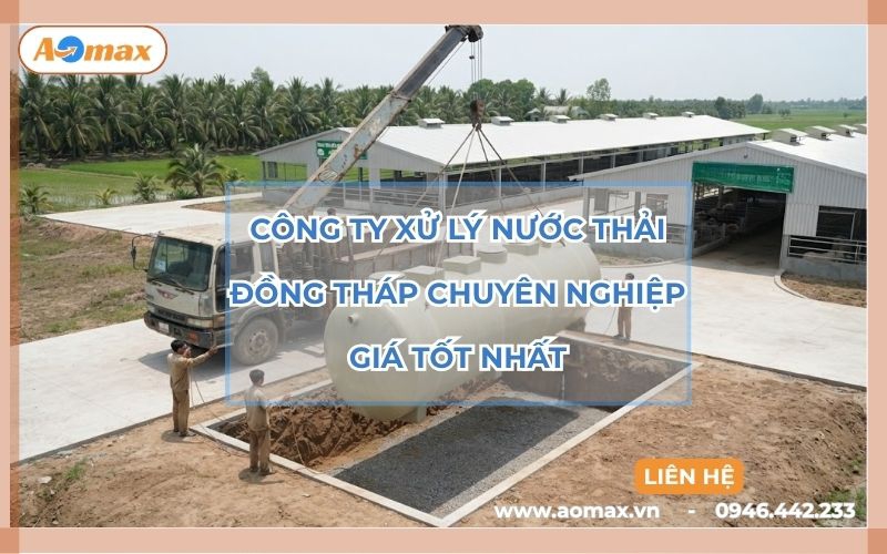 Công ty xử lý nước thải Đồng Tháp chuyên nghiệp giá tốt nhất