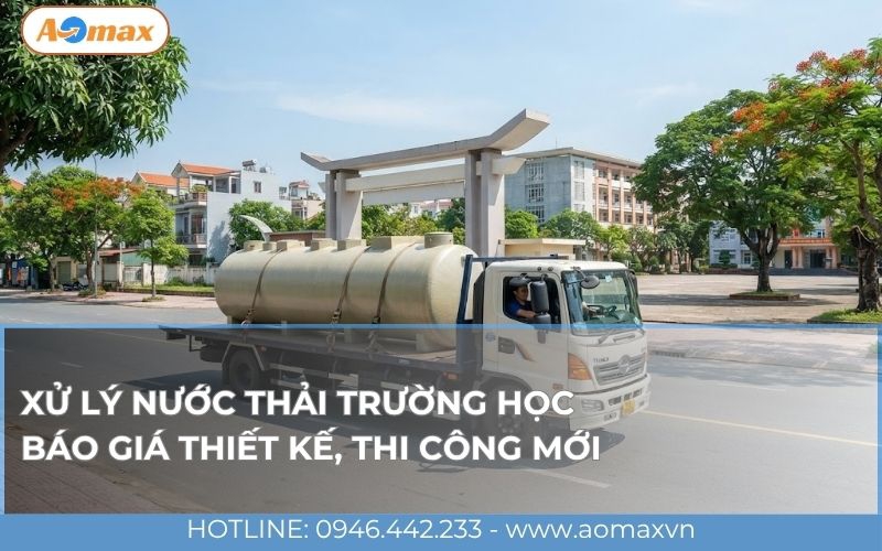 Xử lý nước thải trường học: Báo giá thiết kế, thi công mới